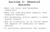 Section 3: Chemical Hazards What are toxic and hazardous chemicals? What are some possible impacts from chemical hazards? Are hormonally active agents.