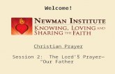 Welcome! Christian Prayer Session 2: The Lord’s Prayer— “Our Father”