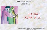TAREEKH CLASS 1 LESSON 2 HAZRAT ADAM A.S. Power point realized by a Kaniz-e-Fatema for isale sawab of her mummy French version approved by Moulla Nissarhoussen.