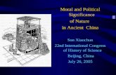 Moral and Political Significance of Nature in Ancient China Sun Xiaochun 22nd International Congress of History of Science Beijing, China July 26, 2005.