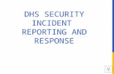 DHS SECURITY INCIDENT REPORTING AND RESPONSE SECURITY INCIDENT REPORTING AND RESPONSE DHS managers, employees, and other authorized information users.