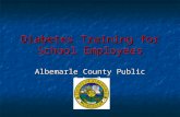 Diabetes Training for School Employees Albemarle County Public Schools.
