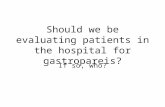 Should we be evaluating patients in the hospital for gastropareis? If so, who?