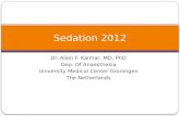 Dr. Alain F. Kalmar, MD, PhD Dep. Of Anaesthesia University Medical Center Groningen The Netherlands Sedation 2012.