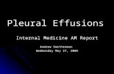 Pleural Effusions Internal Medicine AM Report Andrew Smitherman Wednesday May 27, 2009.