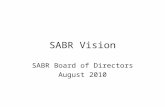 SABR Vision SABR Board of Directors August 2010. Why do we need a New Vision for SABR? There is RISK of no change, coupled with OPPORTUNITY for change.