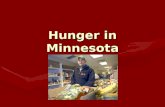 Hunger in Minnesota. Hunger Solutions Minnesota Dedicated to ending hunger 20 years of comprehensive research on hunger in Minnesota.