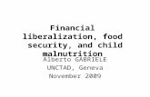 Financial liberalization, food security, and child malnutrition Alberto GABRIELE UNCTAD, Geneva November 2009.