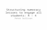 Structuring numeracy lessons to engage all students: R – 4 Peter Sullivan.