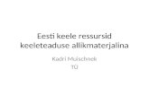 Eesti keele ressursid keeleteaduse allikmaterjalina Kadri Muischnek TÜ.
