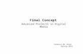 Advanced Projects in Digital Media Vanessa De Jesus Spring 2012 Final Concept.