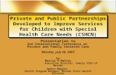 Private and Public Partnerships Developed to Improve Services for Children with Special Health Care Needs (CSHCN) Presentation to 3rd International Conference.
