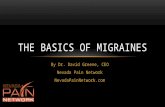 By Dr. David Greene, CEO Nevada Pain Network NevadaPainNetwork.com THE BASICS OF MIGRAINES.