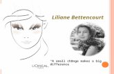 Liliane Bettencourt “A small change makes a big difference”