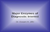 1 Major Enzymes of Diagnostic Interest Dr. Essam H. Jiffri.