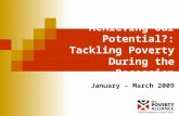 Achieving Our Potential?: Tackling Poverty During the Recession January – March 2009.