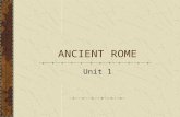 ANCIENT ROME Unit 1. Ancient Rome Italy -Through trade, the Greeks influenced the Italian peninsula by colonizing there; though the Etruscans were already.