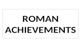 ROMAN ACHIEVEMENTS Essential Question: What were the important contributions of Ancient Rome? Warm-Up Question: What are two similarities and two differences.