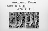 Ancient Rome (509 B.C.E. 476 C.E. ). Rome – GeographyRome – Geography  Geographically Rome was well-situated  The Alps to the north provided protection.