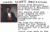 Slave from Missouri traveled with his owner to Illinois & Minnesota both free states. His master died and Scott wanted to move back to Missouri---Missouri.
