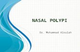 N ASAL POLYPI Dr. Mohammad Aloulah. Definition The term polyp derived from Latin word “Polypous” Many footed Defined as simple oedematous hypertrophic.