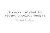 2 cases related to recent oncology update Milind Arolker.
