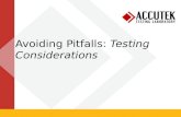 Avoiding Pitfalls: Testing Considerations. How Do I Test It? –Which tests? –Which specifications? ASTM, ISO, Custom Protocols –What size? –How many? –What.