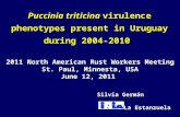 Puccinia triticina virulence phenotypes present in Uruguay phenotypes present in Uruguay during 2004-2010 Silvia Germán La Estanzuela 2011 North American.