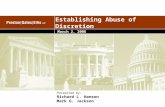 March 2, 2006 Presented by: Richard L. Hanson Mark G. Jackson Establishing Abuse of Discretion.