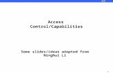 1 UCR Access Control/Capabilities Some slides/ideas adapted from Ninghui Li.