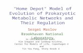 "Home Depot" Model of Evolution of Prokaryotic Metabolic Networks and Their Regulation Sergei Maslov Brookhaven National Laboratory In collaboration with.