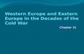 Chapter 31. Cold War – Big Picture Western & Eastern Europe were devastated by World War II, soon divided by the iron curtain U.S.S.R. soon emerged as.