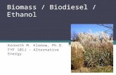 Biomass / Biodiesel / Ethanol Kenneth M. Klemow, Ph.D. FYF 101J – Alternative Energy.