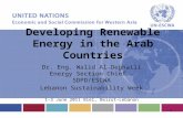 Developing Renewable Energy in the Arab Countries Dr. Eng. Walid Al-Deghaili Energy Section Chief – SDPD/ESCWA Lebanon Sustainability Week 1-3 June 2011.
