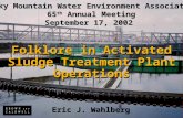 Folklore in Activated Sludge Treatment Plant Operations Eric J. Wahlberg Rocky Mountain Water Environment Association 65 th Annual Meeting September 17,