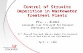 Control of Struvite Deposition in Wastewater Treatment Plants Paul L. Bishop Associate Vice President for Research University of Cincinnati 11 th Annual.