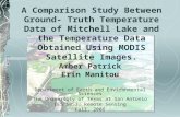 A Comparison Study Between Ground- Truth Temperature Data of Mitchell Lake and the Temperature Data Obtained Using MODIS Satellite Images. Amber Patrick.