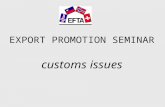 EXPORT PROMOTION SEMINAR customs issues. Arthur Müller Delegate for Free Trade Agreements Federal Customs Administration Switzerland.