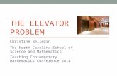 THE ELEVATOR PROBLEM Christine Belledin The North Carolina School of Science and Mathematics Teaching Contemporary Mathematics Conference 2014.