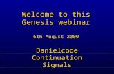 Welcome to this Genesis webinar 6th August 2009 Danielcode Continuation Signals.
