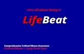 LifeBeat  It’s all about living !  Comprehensive Critical Illness Insurance Critical Illness + Long Term Care.