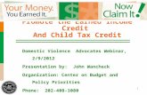 1 Promote the Earned Income Credit And Child Tax Credit Domestic Violence Advocates Webinar, 2/9/2012 Presentation by: John Wancheck Organization:Center.