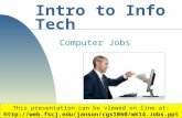 1 Intro to Info Tech Computer Jobs Copyright 2007 by Janson Industries This presentation can be viewed on line at: .