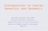 Introduction to Cancer Genetics and Genomics Apostolos Psychogios, MD, FACMG Associate Professor of Pediatrics LeeAnne Brown Chair of Clinical Excellence.