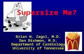 Supersize Me? Brian W. Zagol, M.D. Dan Dishmon, M.D. Department of Cardiology University of Tennessee.