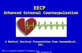 EECP Enhanced External Counterpulsation EECP is a registered trademark of Vasomedical, Inc. © 1999 Vasomedical Inc. A Medical Services Presentation from.
