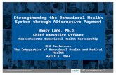 Copyright 2014 ValueOptions. ® All rights reserved. Strengthening the Behavioral Health System through Alternative Payment Nancy Lane, Ph.D. Chief Executive.