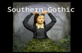 Southern Gothic. What is Gothic? Originally named for the German “goths.” Renaissance usage Architecture, focus on the medieval, death, decay 17 th -18.