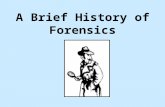 A Brief History of Forensics. 8 th Century BC Chinese use fingerprints to identify authors and artists.