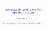 Bandwidth and latency optimizations Jinyang Li w/ speculator slides from Ed Nightingale.